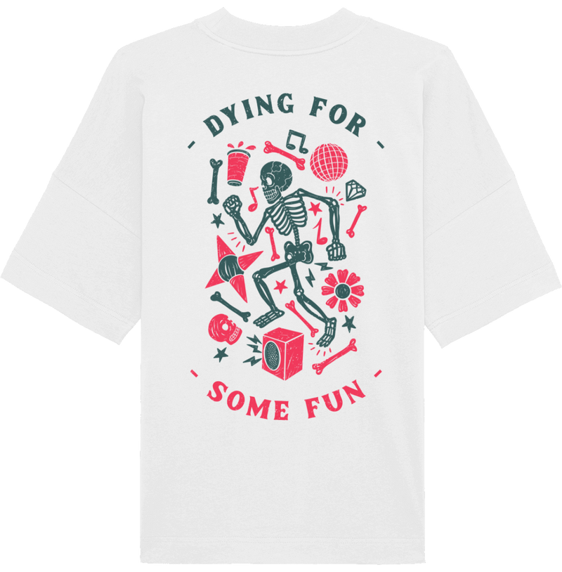 T-Shirt Oversized - Dying for some fun