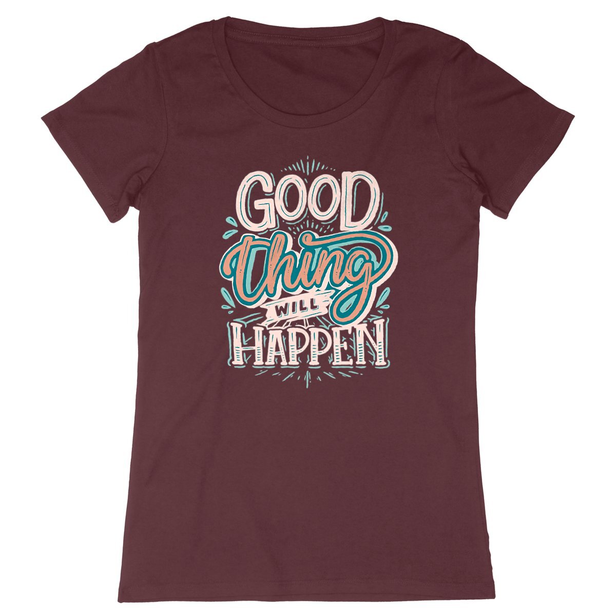 T-Shirt femme - GOOD THING WILL HAPPEN