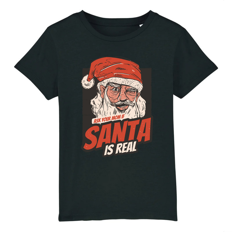 T-shirt Noël enfant - ASK YOUR MOM IF SANTA IS REAL