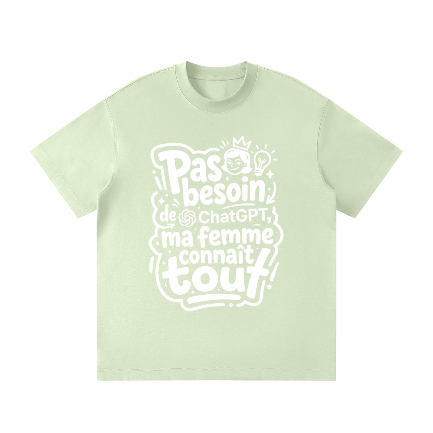 T-shirt humour Pas besoin de ChatGPT en vert amande, lettrage blanc manuscrit