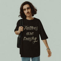 mode urbaine T shirt lourd Tattoos are Trashy