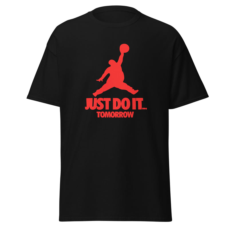 T-shirt unisexe - Parodie Nike "Just do it tomorrow"