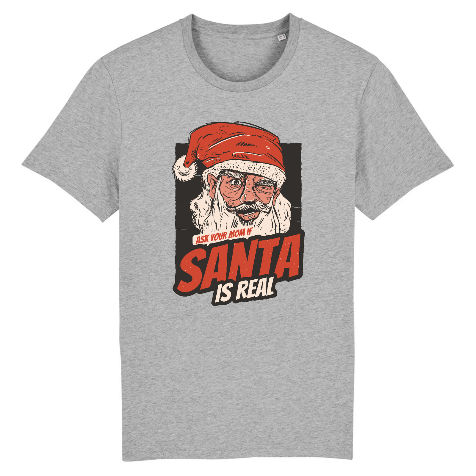 T-Shirt de Noël - ASK YOUR MOM IF "SANTA IS REAL"