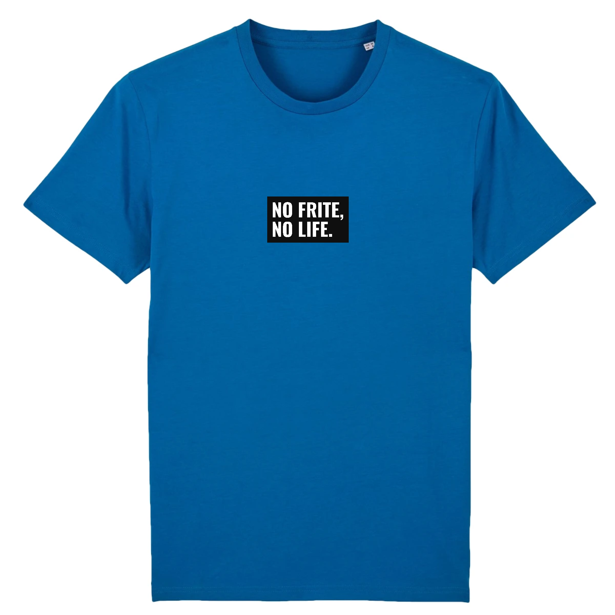 T-shirt -  "NO FRITE, NO LIFE"