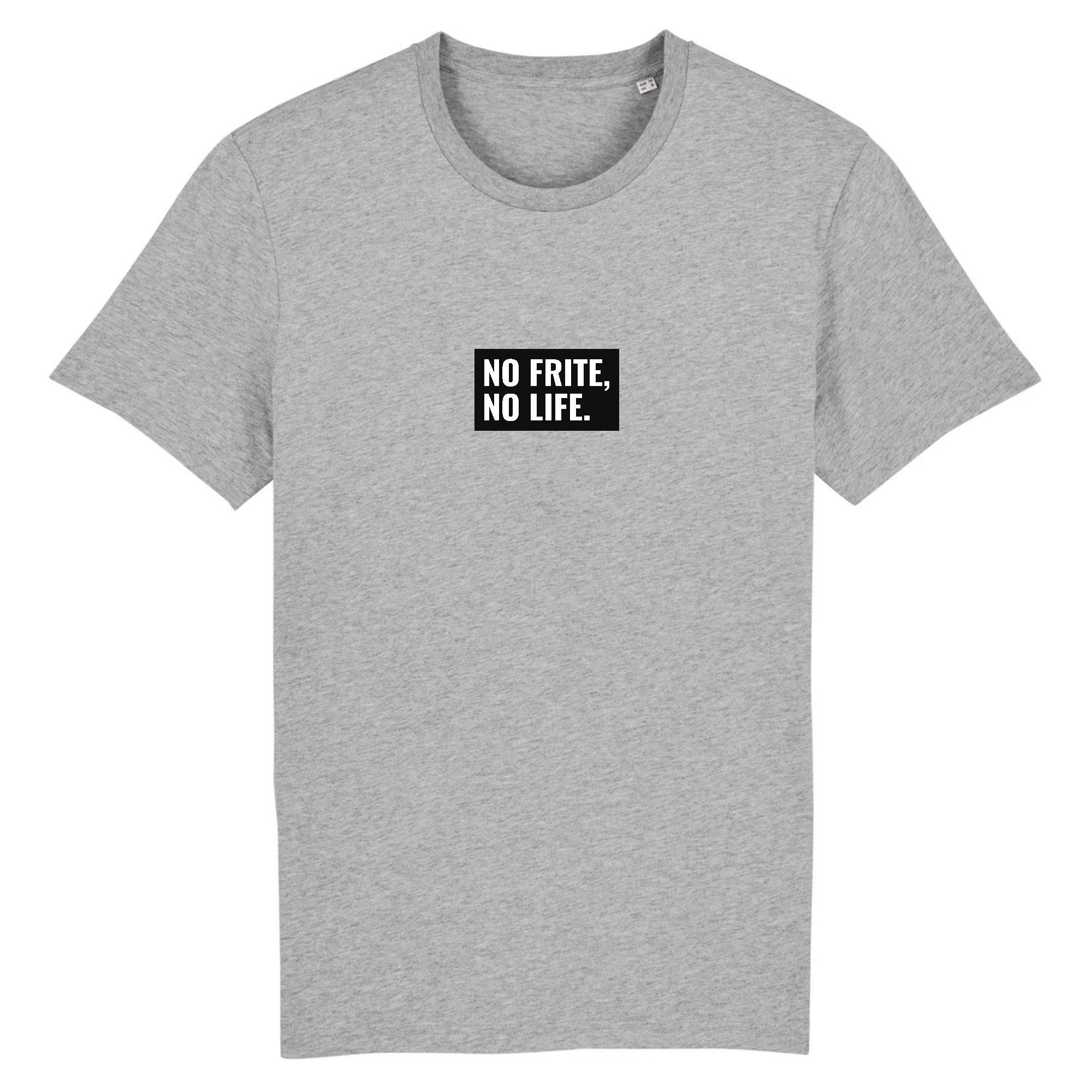 T-shirt -  "NO FRITE, NO LIFE"
