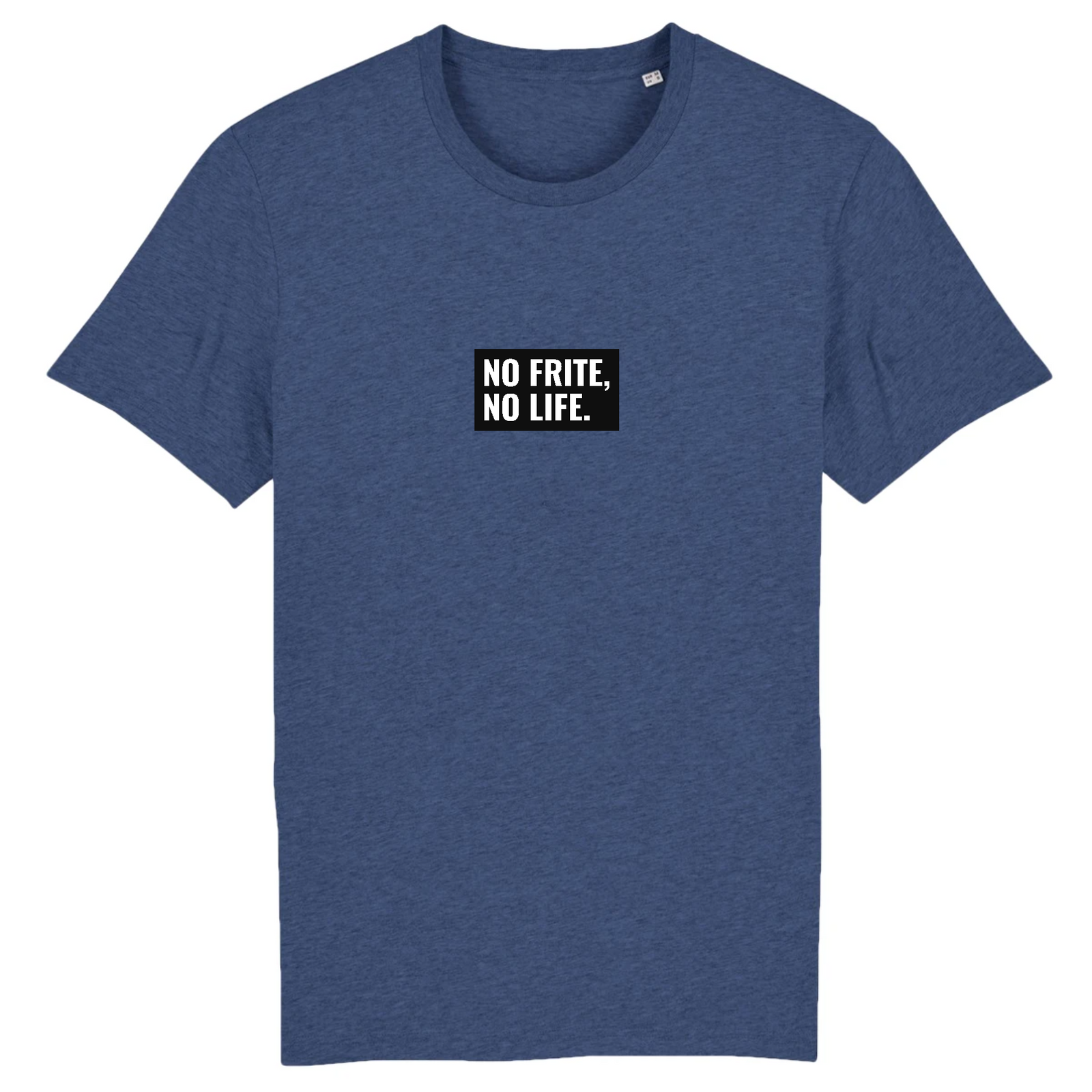 T-shirt -  "NO FRITE, NO LIFE"