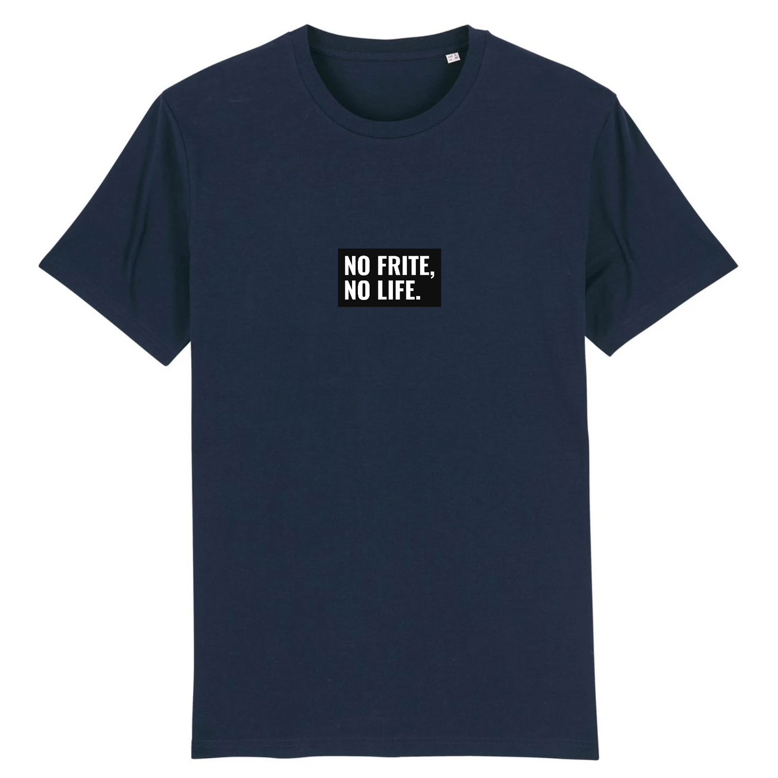 T-shirt -  "NO FRITE, NO LIFE"