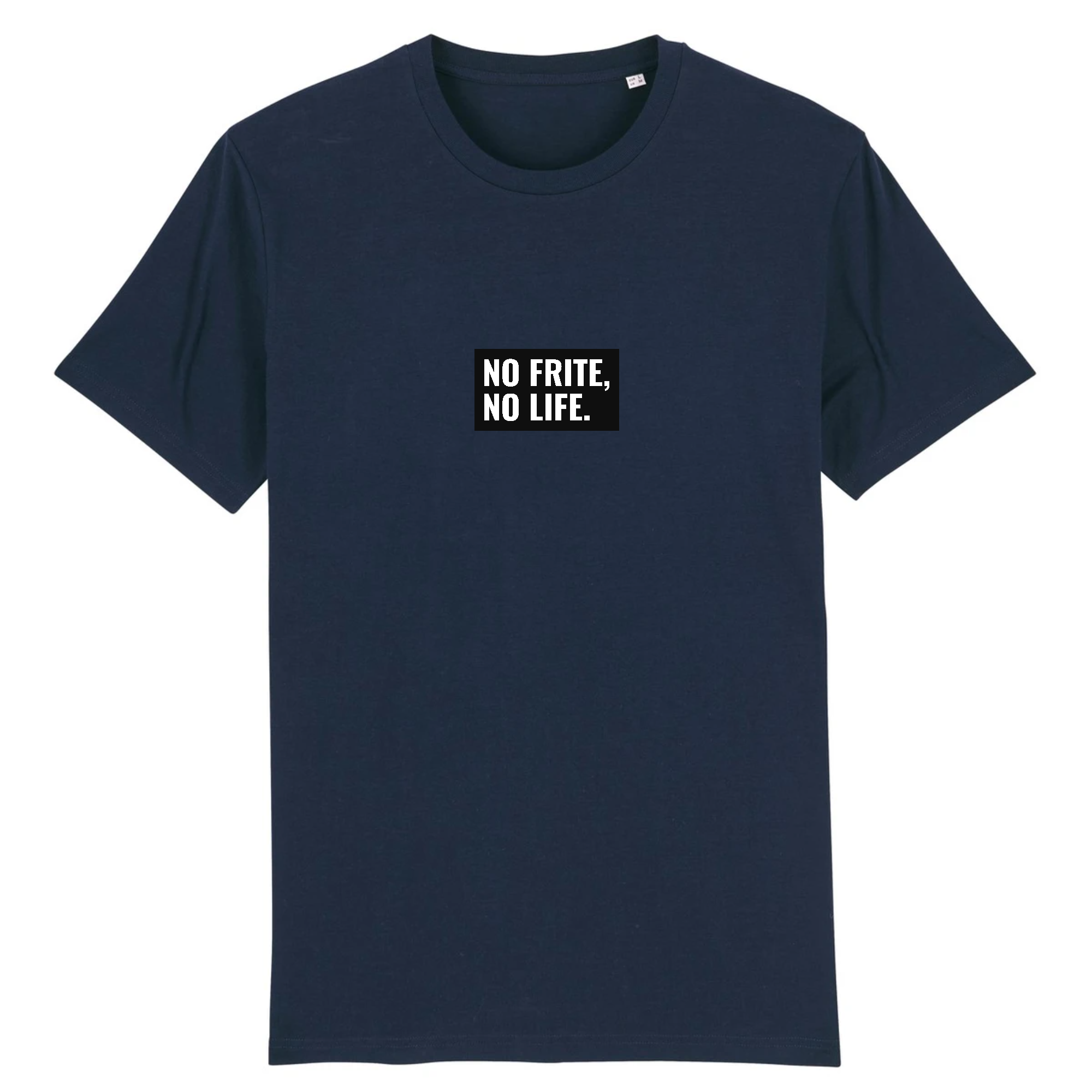 T-shirt -  "NO FRITE, NO LIFE"