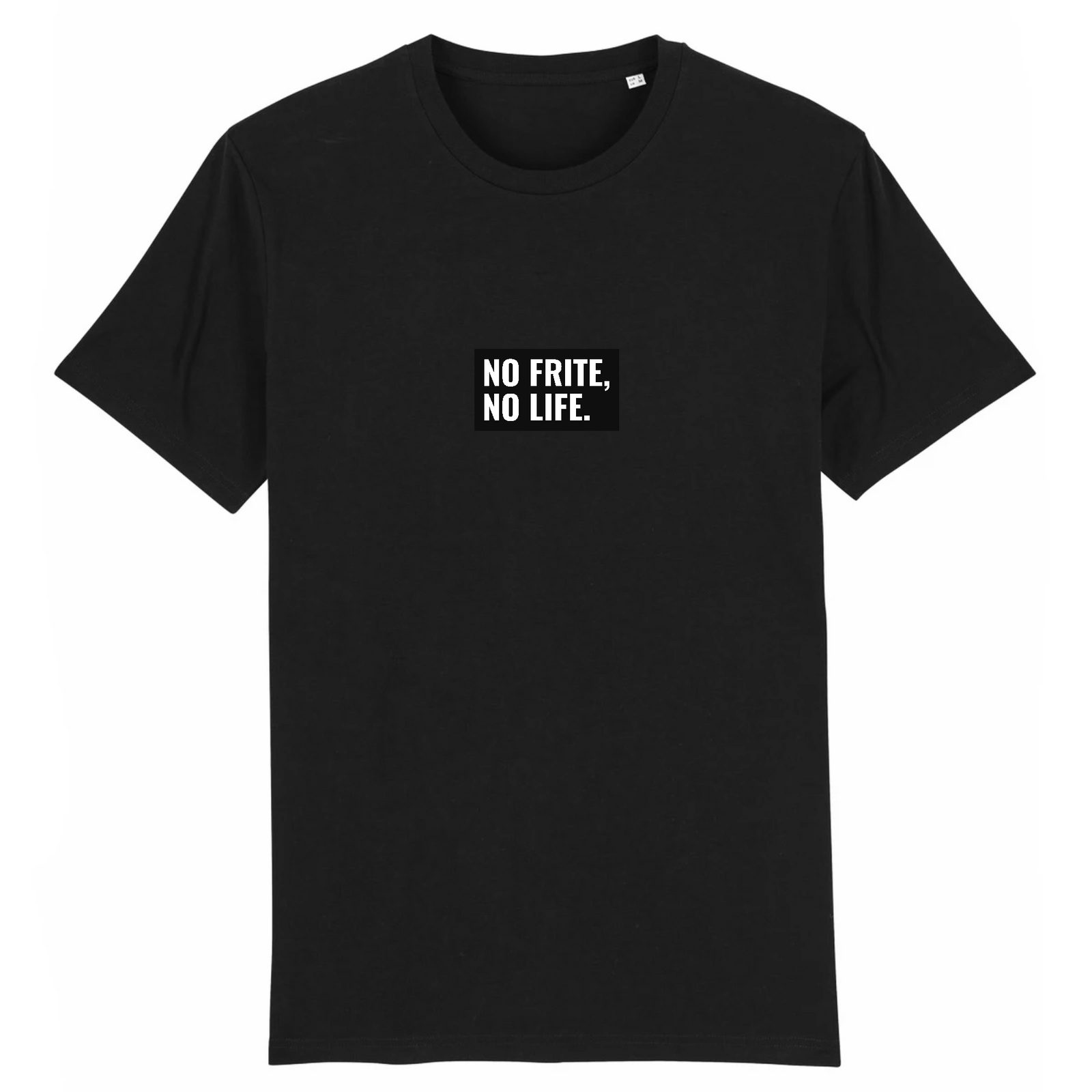 T-shirt -  "NO FRITE, NO LIFE"