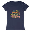 T-Shirt femme - DO SOMETHING CREATIVE EVERY DAY