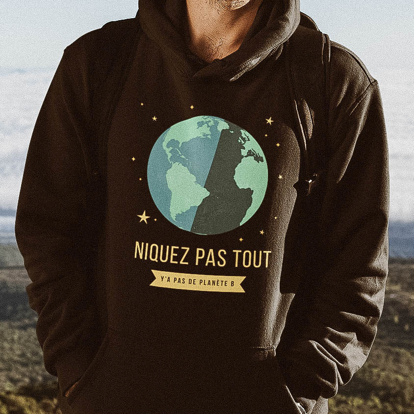 Pull à capuche - Niquez pas tout y'a pas de planète B